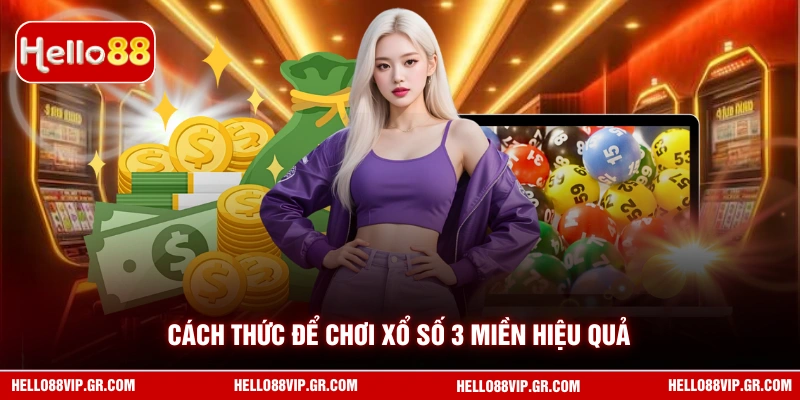Xổ Số 3 Miền - Hướng Dẫn Cách Chơi Và Mẹo Trúng Lớn Cách thức để chơi xổ số 3 miền hiệu quả