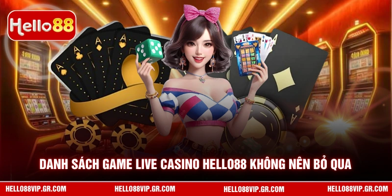 Live Casino HELLO88 - Sảnh Cược Uy Tín Với Kho Game Đỉnh Cao Danh sách game live casino HELLO88 không nên bỏ qua