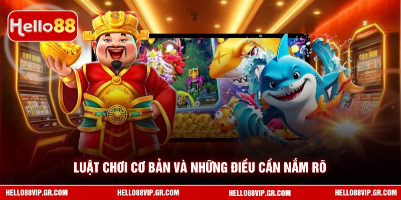 Bắn Cá Thần Tài - Trải Nghiệm Săn Thưởng Đại Dương Hấp Dẫn HELLO88 Luật chơi cơ bản và những điều cần nắm rõ