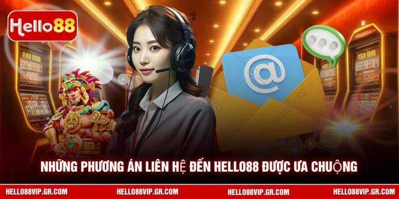 Liên Hệ Những phương án liên hệ đến HELLO88 được ưa chuộng