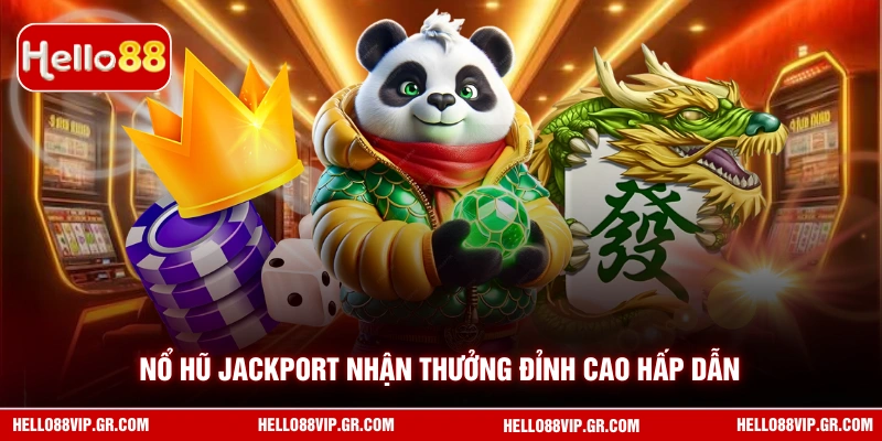 Nổ Hũ Jackport - Quay Hũ Đỉnh Cao, Nhận Thưởng Khủng HELLO88 Nổ hũ Jackport nhận thưởng đỉnh cao hấp dẫn