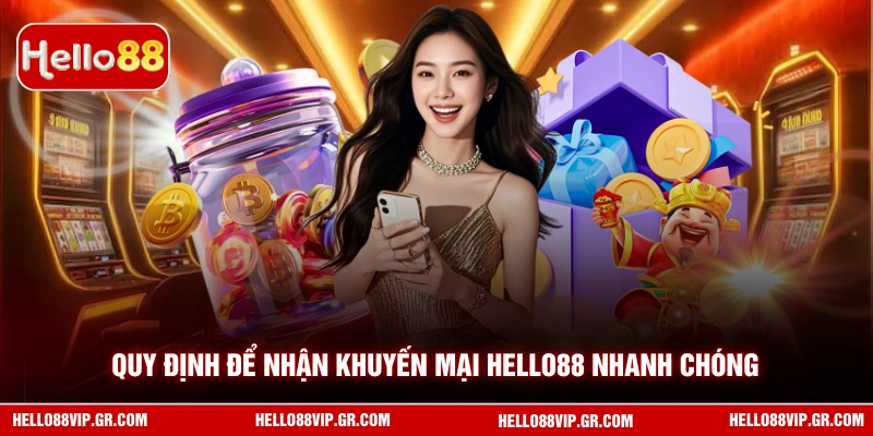 Khuyến Mại HELLO88 Quy định để nhận khuyến mại HELLO88 nhanh chóng