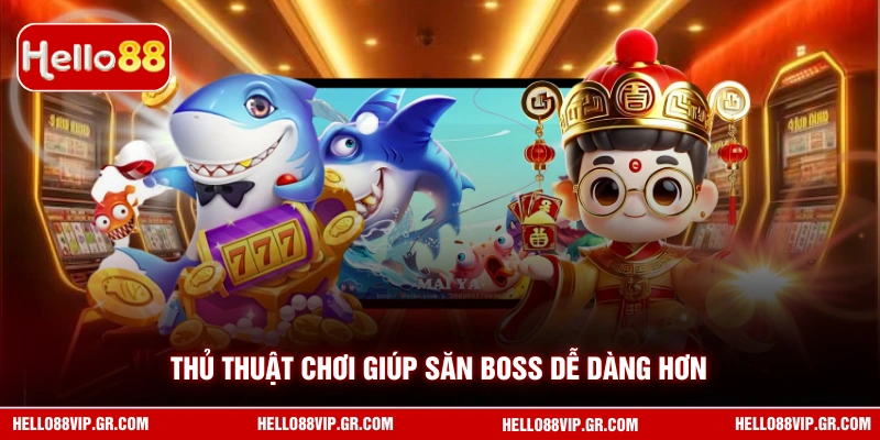 Bắn Cá Thần Tài - Trải Nghiệm Săn Thưởng Đại Dương Hấp Dẫn HELLO88 Thủ thuật chơi giúp săn boss dễ dàng hơn
