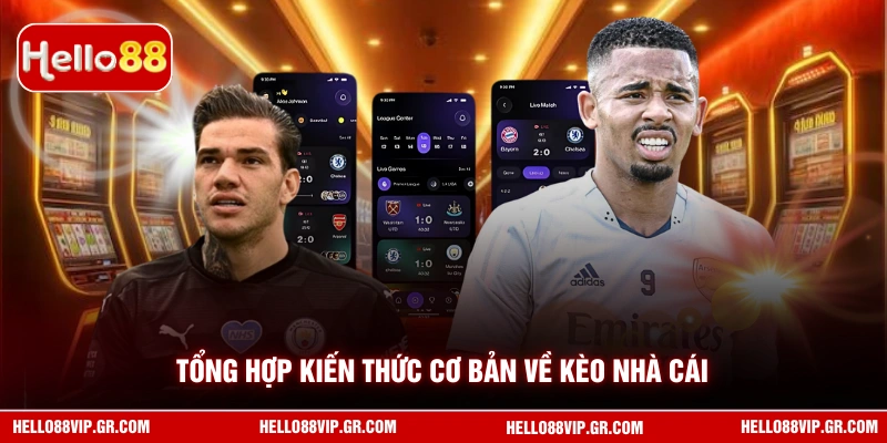 Kèo Nhà Cái Hello88 - Bí Quyết Soi Tỷ Lệ Chuẩn Từ Chuyên Gia Tổng hợp kiến thức cơ bản về kèo nhà cái