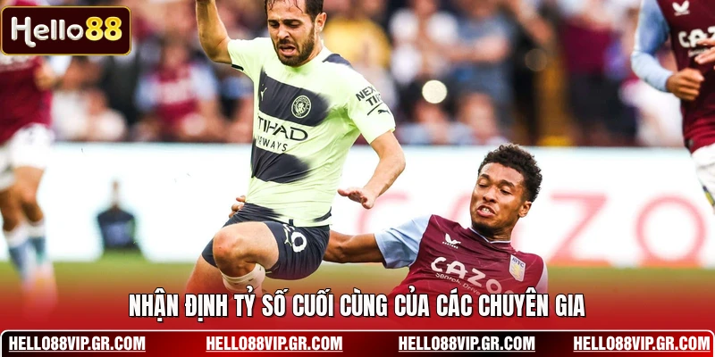 Nhận định tỷ số cuối cùng của các chuyên gia