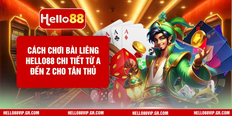 Cách Chơi Bài Liêng HELLO88 Chi Tiết Từ A Đến Z Cho Tân Thủ Cách Chơi Bài Liêng HELLO88